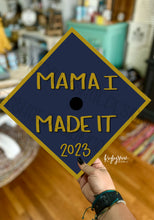 Load image into Gallery viewer, Mama I Made It Graduation Topper