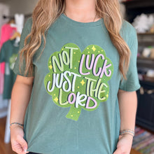 Load image into Gallery viewer, Not Luck Just The Lord Tee
