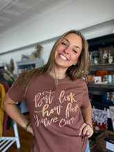 Load image into Gallery viewer, But Look How Far You&#39;ve Came Tee Shirt
