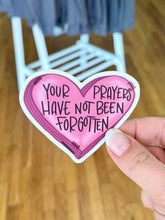 Load image into Gallery viewer, Your Prayer Have Not Been Forgotten Sticker
