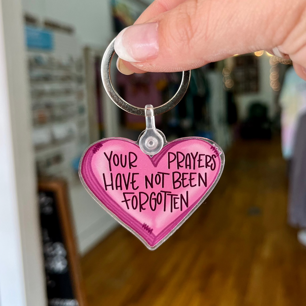 Your Prayers Have Not Been Forgotten Keychain