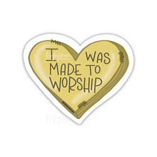 Load image into Gallery viewer, I Was Made To Worship Sticker
