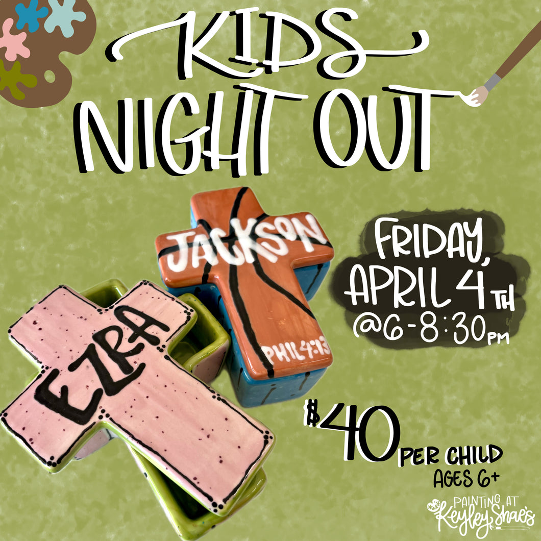 Kids Night Out - Friday, April 4th @ 6pm - 8:30pm - Cross Box