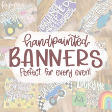Load image into Gallery viewer, Handpainted Custom Banner - Created for Any Event
