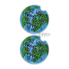 Load image into Gallery viewer, Car Coasters - The World Needs Who You Were Made To Be - Set of 2
