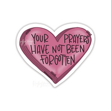 Load image into Gallery viewer, Your Prayer Have Not Been Forgotten Sticker
