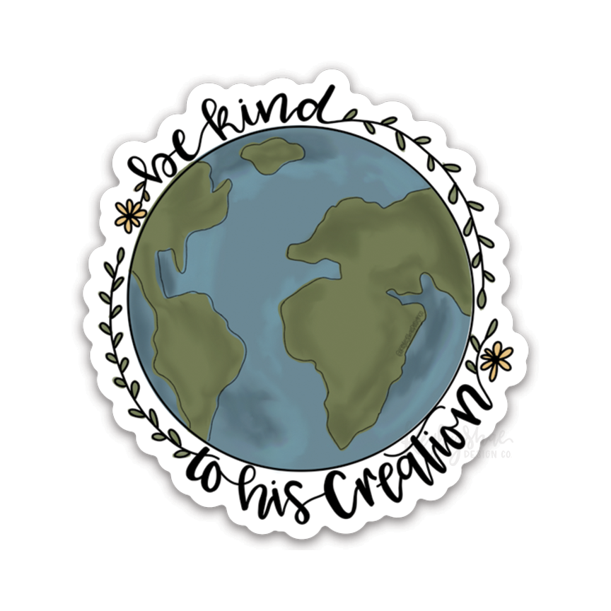 Be Kind To His Creation - Waterproof Sticker