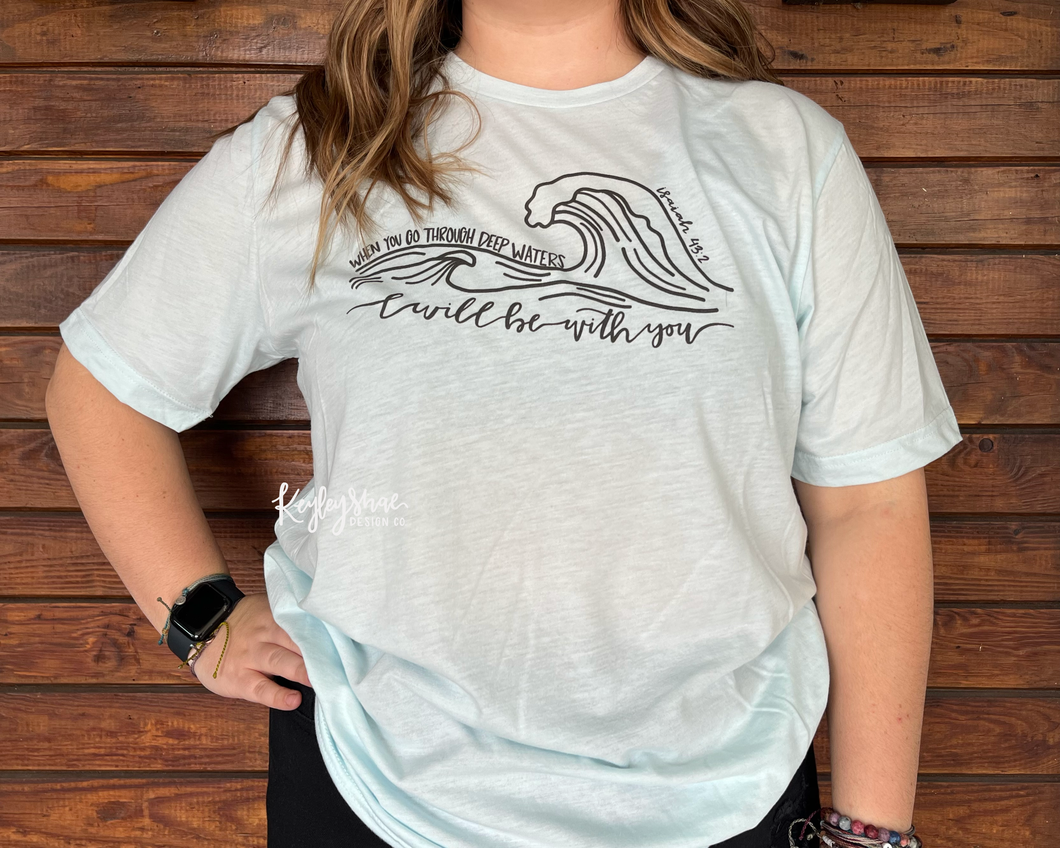 Wave - I will be with you -  Bella Canvas Shirt