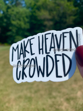 Load image into Gallery viewer, Make Heaven Crowded Sticker

