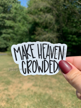 Load image into Gallery viewer, Make Heaven Crowded Sticker
