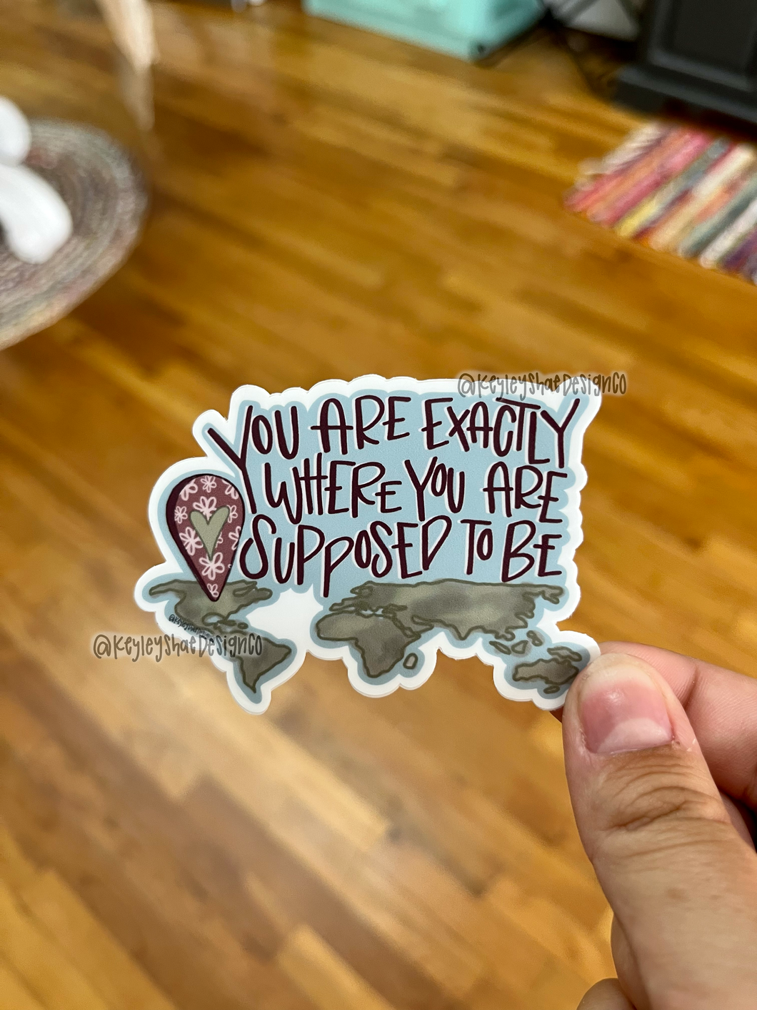 You Are Exactly Where You are Supposed To Be Sticker