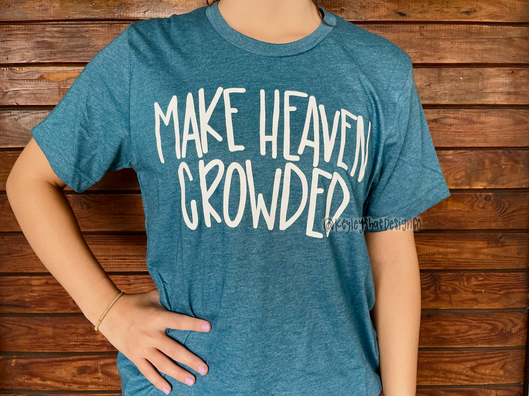 Make Heaven Crowded - Bella Canvas Shirt - Teal