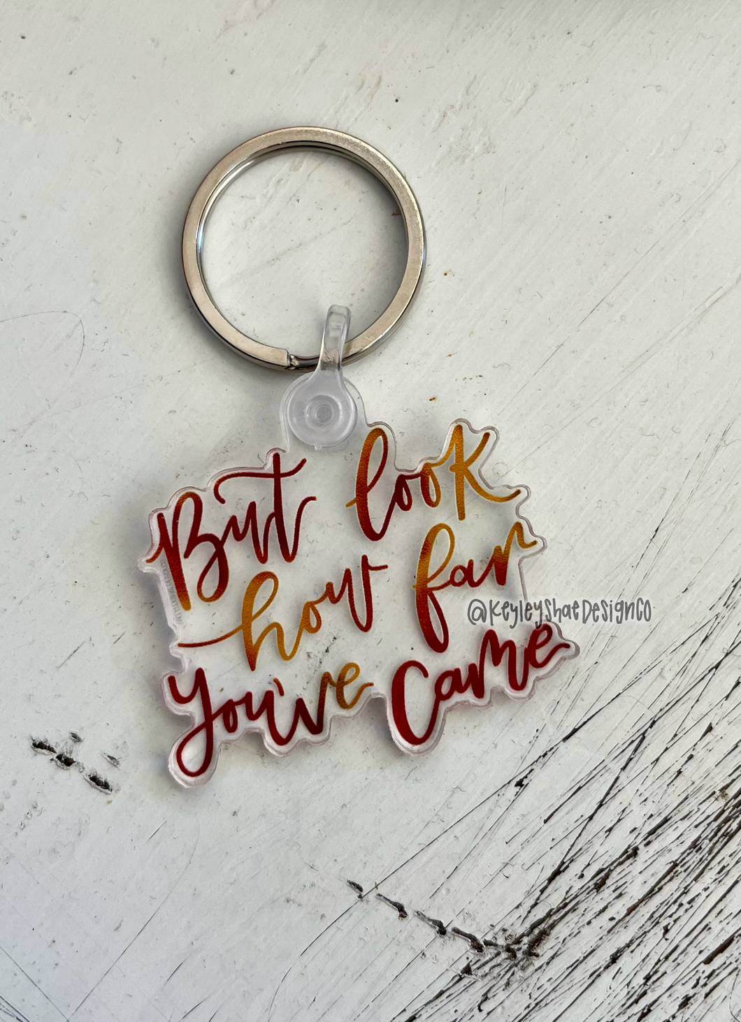 But Look How Far You've Came Keychain