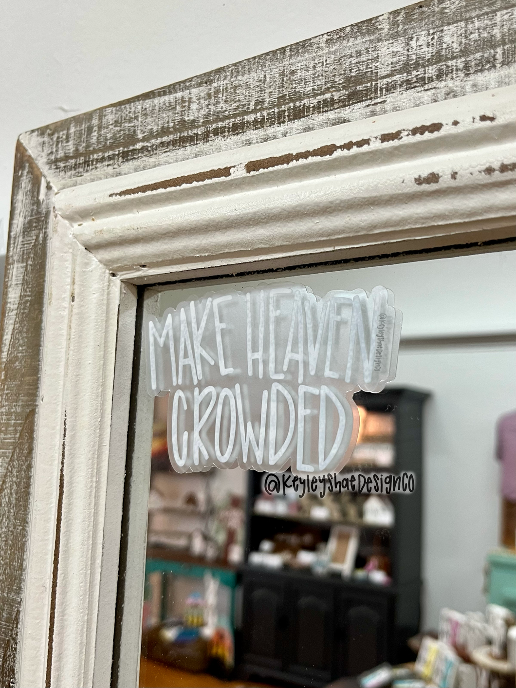Make Heaven Crowded Clear Backing Sticker